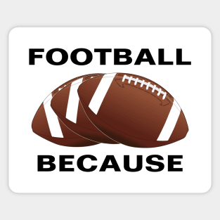 FOOTBALL BECAUSE Sticker